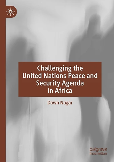 Challenging the United Nations Peace and Security Agenda Africa