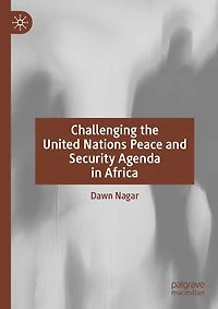 Challenging the United Nations Peace and Security Agenda Africa