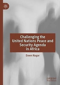 Challenging the United Nations Peace and Security Agenda Africa