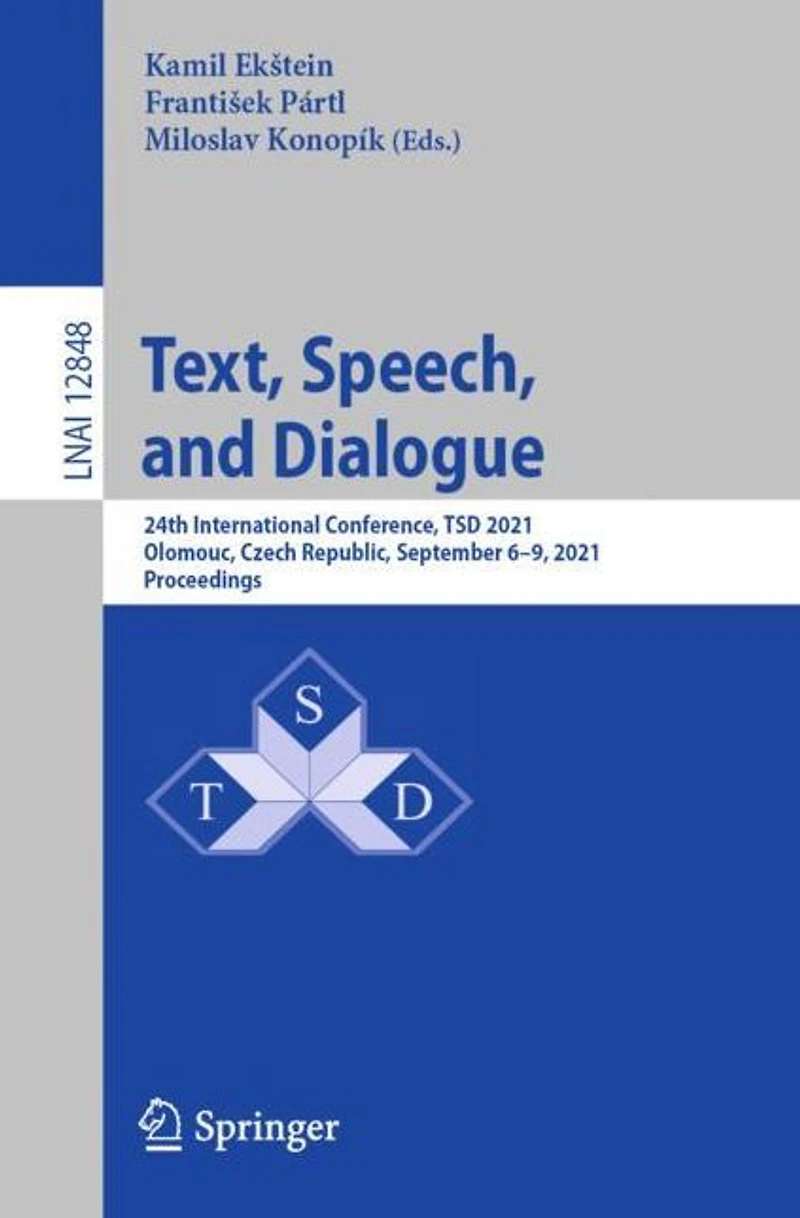 Text, Speech, and Dialogue: 24th International Conference, TSD 2021, Olomouc, Czech Republic, September 6-9, Proceedings
