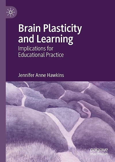 Brain Plasticity and Learning: Implications for Educational Practice