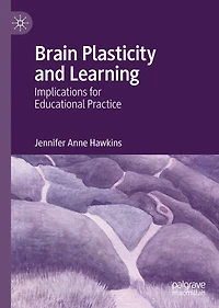 Brain Plasticity and Learning: Implications for Educational Practice
