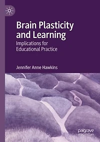 Brain Plasticity and Learning: Implications for Educational Practice