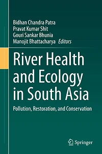 River Health and Ecology South Asia: Pollution, Restoration, Conservation