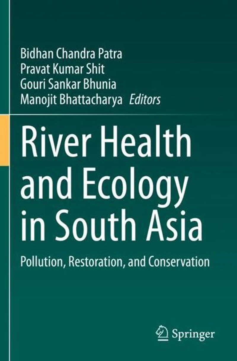 River Health and Ecology South Asia: Pollution, Restoration, Conservation