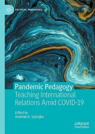 Pandemic Pedagogy: Teaching International Relations Amid COVID-19