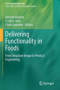 Delivering Functionality Foods: From Structure Design to Product Engineering