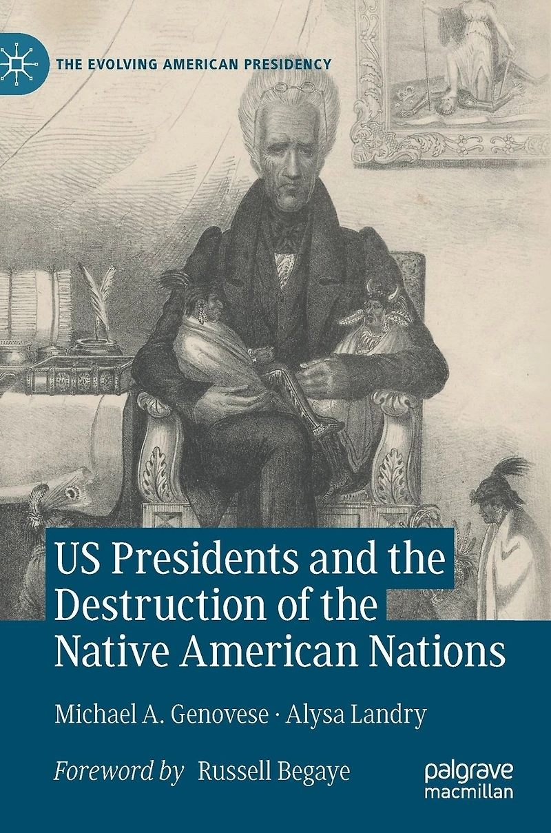 US Presidents and the Destruction of Native American Nations