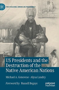 US Presidents and the Destruction of Native American Nations