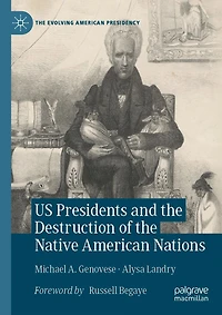 US Presidents and the Destruction of Native American Nations