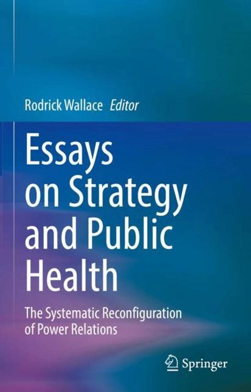 Essays on Strategy and Public Health: The Systematic Reconfiguration of Power Relations
