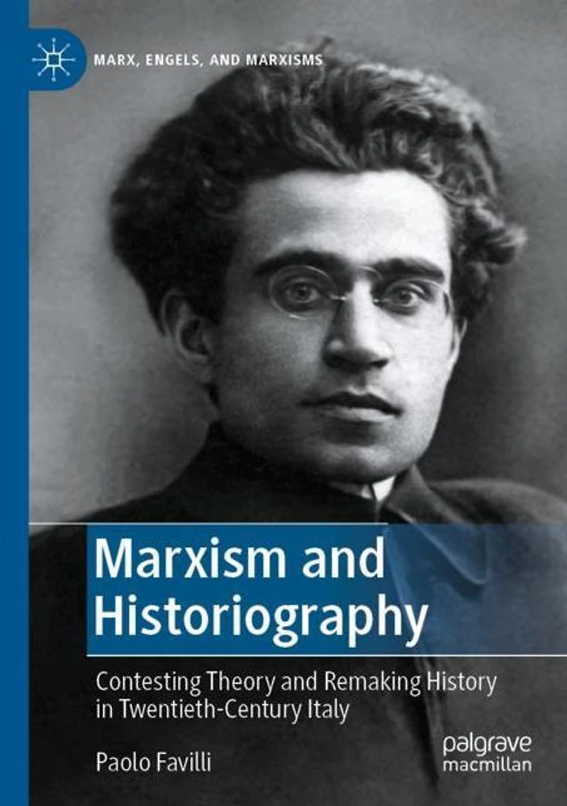 Marxism and Historiography: Contesting Theory Remaking History Twentieth-Century Italy