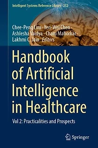 Handbook of Artificial Intelligence Healthcare: Vol 2: Practicalities and Prospects