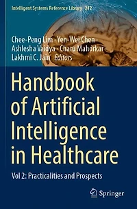 Handbook of Artificial Intelligence Healthcare: Vol 2: Practicalities and Prospects