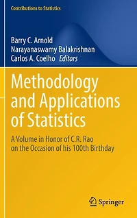 Methodology and Applications of Statistics: A Volume Honor C.R. Rao on the Occasion his 100th Birthday
