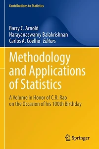 Methodology and Applications of Statistics: A Volume Honor C.R. Rao on the Occasion his 100th Birthday