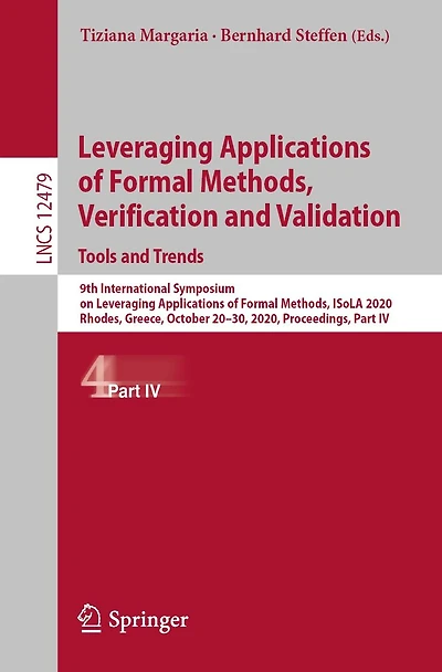 Leveraging Applications of Formal Methods, Verification and Validation: Tools Trends: 9th International Symposium on ISoLA 2020, Rhodes, Greece, October 20-30, Proceedings, Part IV