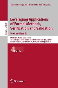 Leveraging Applications of Formal Methods, Verification and Validation: Tools Trends: 9th International Symposium on ISoLA 2020, Rhodes, Greece, October 20-30, Proceedings, Part IV
