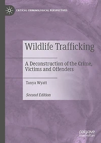 Wildlife Trafficking: A Deconstruction of the Crime, Victims and Offenders