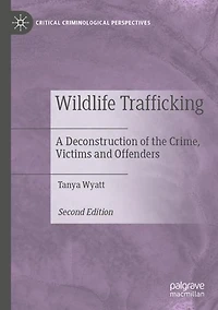 Wildlife Trafficking: A Deconstruction of the Crime, Victims and Offenders