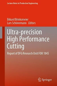 Ultra-precision High Performance Cutting: Report of DFG Research Unit FOR 1845