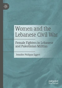 Women and the Lebanese Civil War: Female Fighters Palestinian Militias