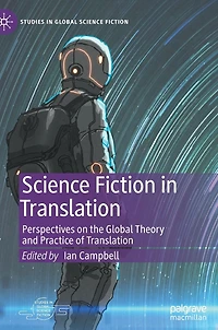 Science Fiction Translation: Perspectives on the Global Theory and Practice of Translation