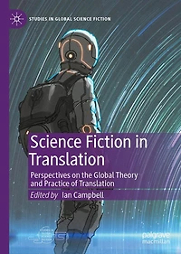 Science Fiction Translation: Perspectives on the Global Theory and Practice of Translation