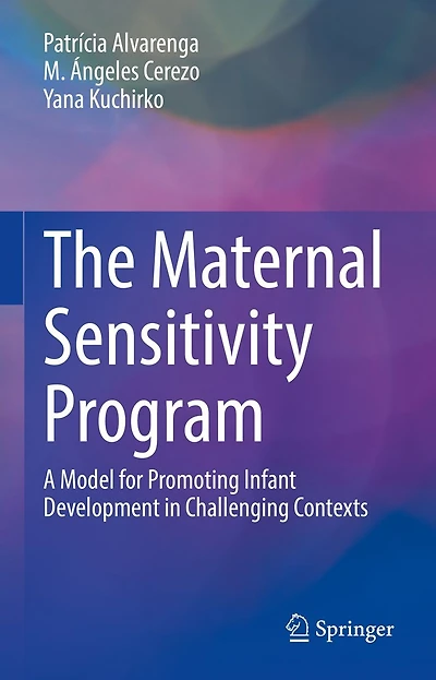 The Maternal Sensitivity Program: A Model for Promoting Infant Development Challenging Contexts