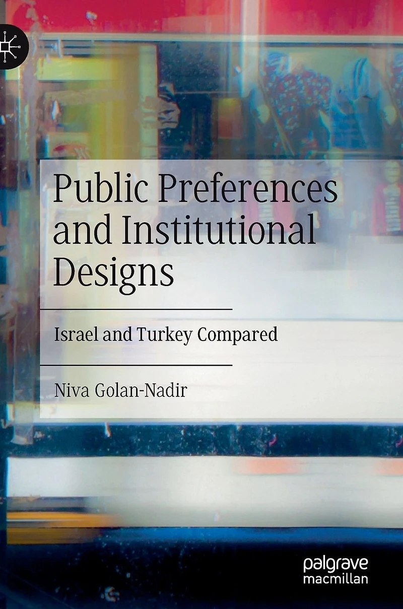 Public Preferences and Institutional Designs: Israel Turkey Compared