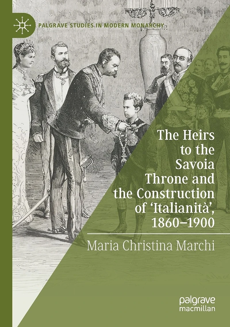 the Heirs to Savoia Throne and Construction of 'Italianità', 1860-1900