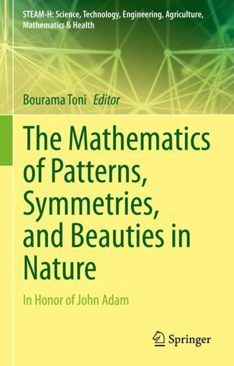 The Mathematics of Patterns, Symmetries, and Beauties Nature: Honor John Adam