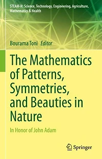 The Mathematics of Patterns, Symmetries, and Beauties Nature: Honor John Adam