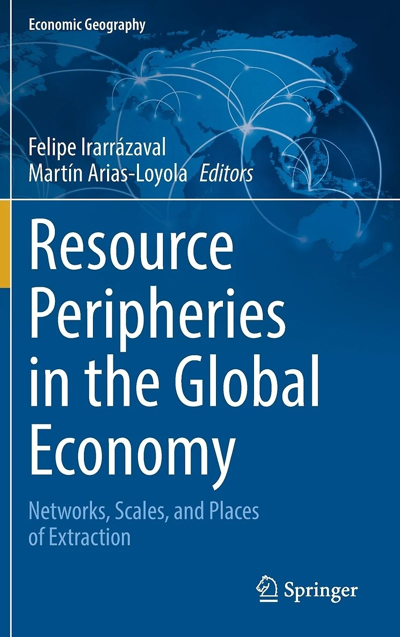 Resource Peripheries the Global Economy: Networks, Scales, and Places of Extraction