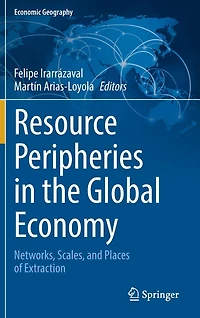 Resource Peripheries the Global Economy: Networks, Scales, and Places of Extraction