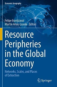 Resource Peripheries the Global Economy: Networks, Scales, and Places of Extraction