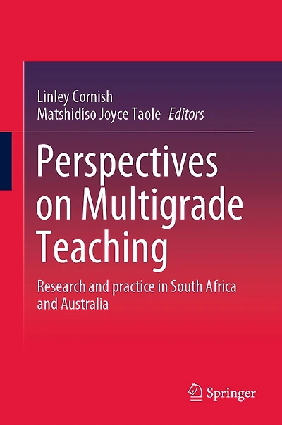 Perspectives on Multigrade Teaching: Research and practice South Africa Australia