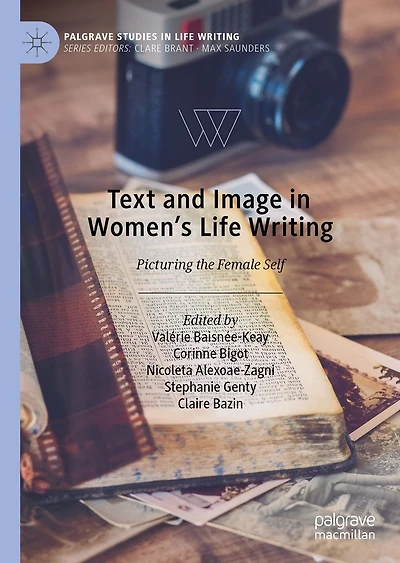 Text and Image Women's Life Writing: Picturing the Female Self