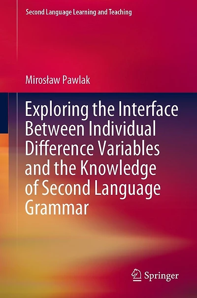 Exploring the Interface Between Individual Difference Variables and Knowledge of Second Language Grammar
