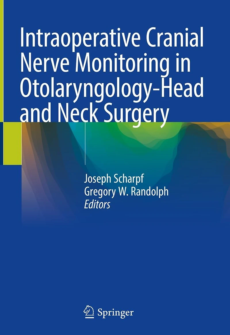 Intraoperative Cranial Nerve Monitoring Otolaryngology-Head and Neck Surgery