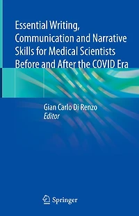 Essential Writing, Communication and Narrative Skills for Medical Scientists Before After the COVID Era