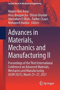 Advances Materials, Mechanics and Manufacturing II: Proceedings of the Third International Conference on Advanced (A3M'2021), March 25-27, 2021