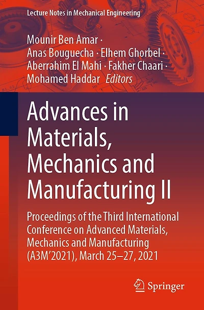 Advances Materials, Mechanics and Manufacturing II: Proceedings of the Third International Conference on Advanced (A3M'2021), March 25-27, 2021