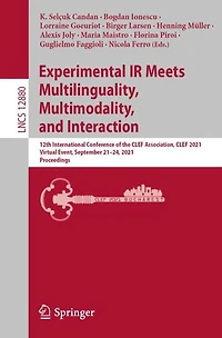 Experimental IR Meets Multilinguality, Multimodality, and Interaction: 12th International Conference of the CLEF Association, 2021, Virtual Event, September 21-24, Proceedings
