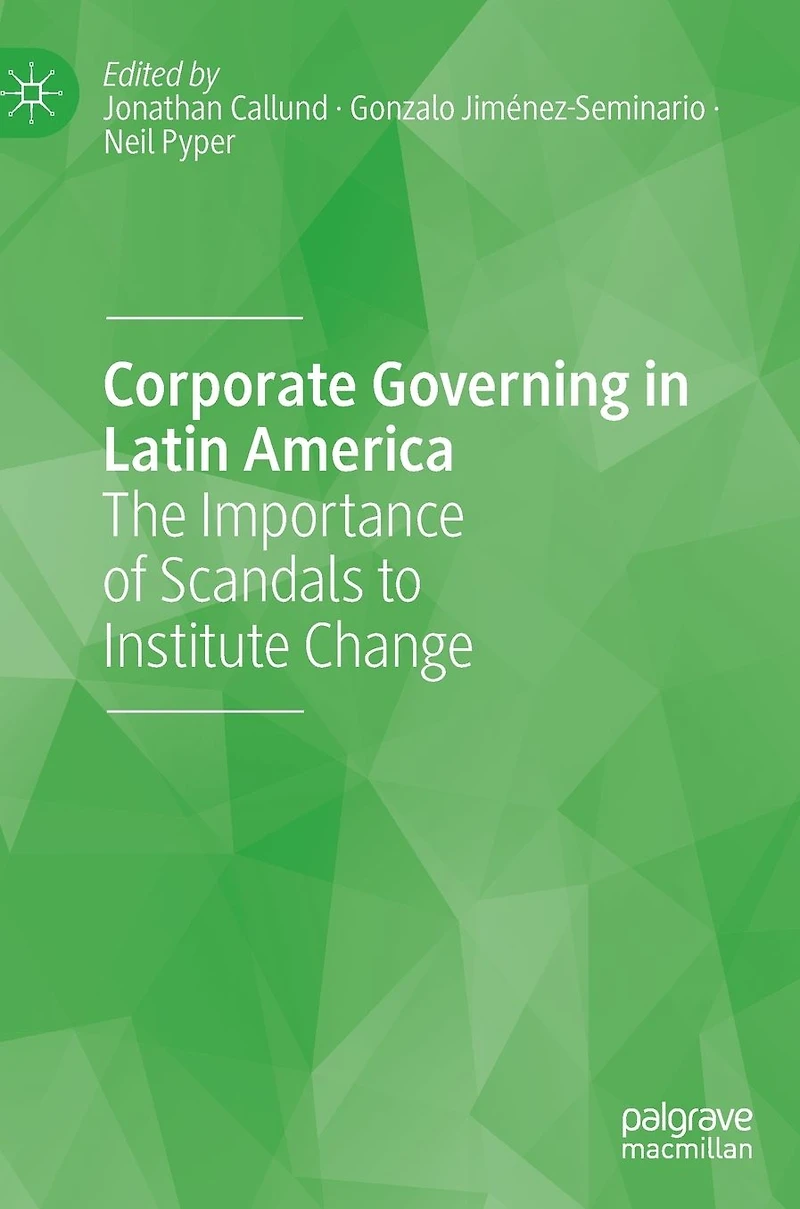 Corporate Governing Latin America: The Importance of Scandals to Institute Change