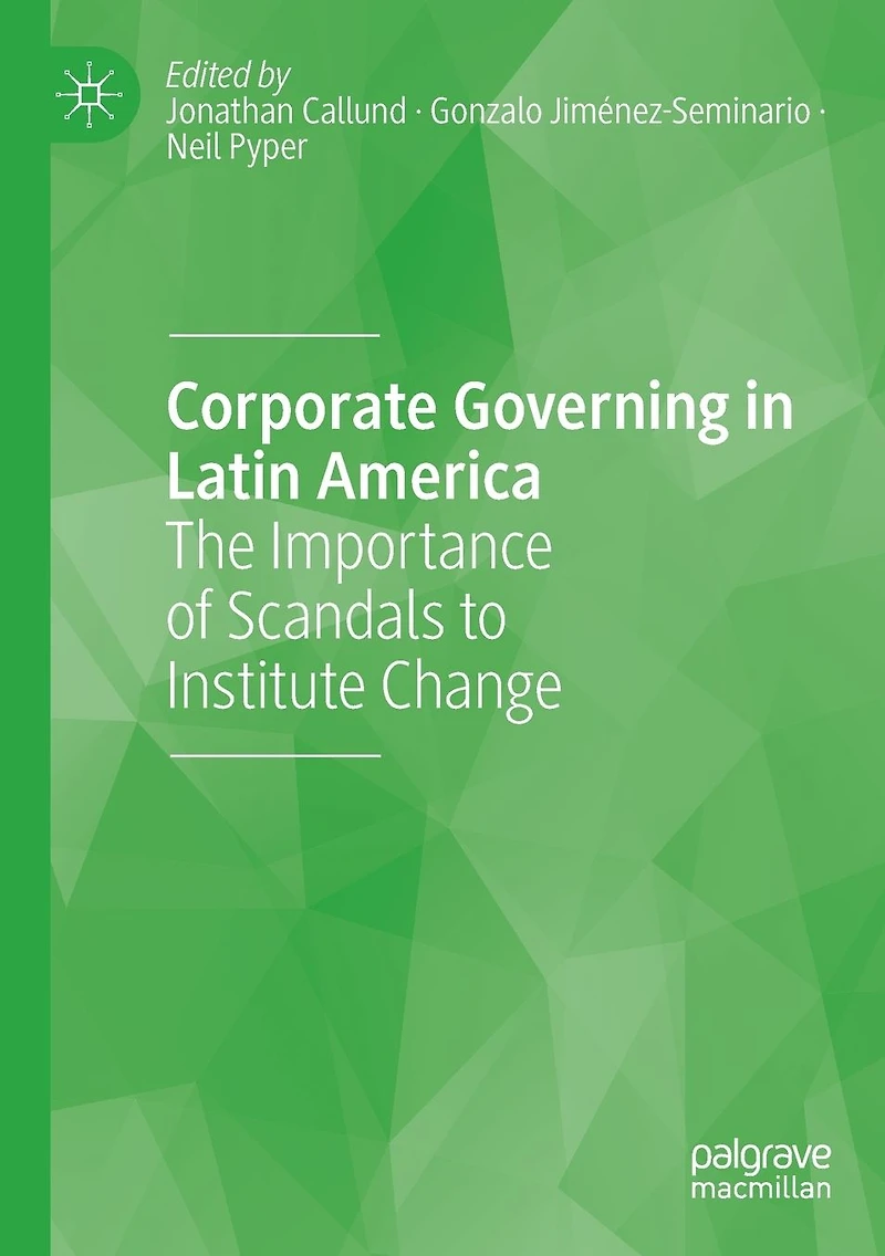 Corporate Governing Latin America: The Importance of Scandals to Institute Change