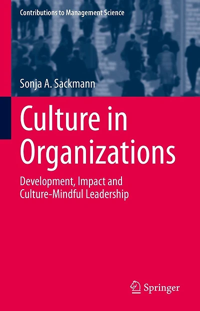Culture Organizations: Development, Impact and Culture-Mindful Leadership