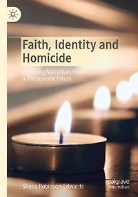 Faith, Identity and Homicide: Exploring Narratives from a Therapeutic Prison