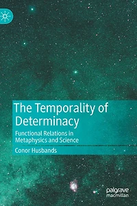 The Temporality of Determinacy: Functional Relations Metaphysics and Science