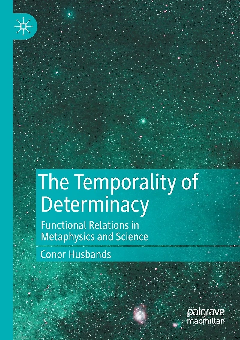 The Temporality of Determinacy: Functional Relations Metaphysics and Science